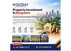 Property Investment in Bangalore | Houzbay Real Estate Mandate Partner