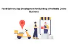 Food Delivery App Development for Building a Profitable Online Business