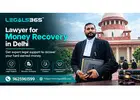 Lawyer for Money Recovery in Delhi – Professional Legal Guidance