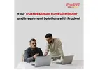 Your Trusted Mutual Fund Distributor and Investment Solutions with Prudent -