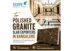 Top Polished Granite Slab Exporters in Bangalore