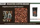 Coffee afficionados always prefer to have top quality roasted coffee beans