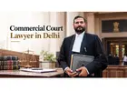 Trusted Commercial Court Lawyer in Delhi for Business Legal Matters