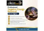 Professional Negative Energy Removal in Calgary