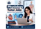Physiology Tutor Jobs – Build Your Online Teaching Career with TutorMitra