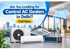 Are You Looking for Central AC Dealers in Delhi? Call Now