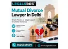 Mutual Divorce Lawyer in Delhi – Get Professional Legal Guidance