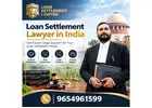 Loan Settlement Lawyer in India – Get Professional Legal Guidance