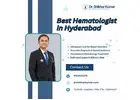 Best Hematologist in Hyderabad | Dr. Shikhar Kumar