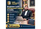 Business Loan Settlement Lawyer in India – Get Professional Legal Guidance