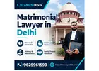 Matrimonial Lawyer in Delhi – Trusted Legal Guidance for Family Matters