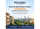 Premium Real Estate Projects in Bangalore | Houzbay Real Estate Services