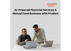 AI-Powered Financial Services & Mutual Fund Business with Prudent -