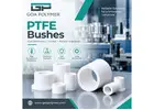 PTFE Bushes for Reliable Industrial Applications