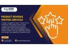 Product Reviews Writing Services – Boost Sales with Persuasive & Authentic Reviews