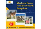 Weekend Home for Sale in North Bangalore