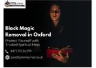 Black Magic Removal in Oxford – Powerful Curse Removal Expert
