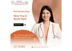 Best Gynaecologist in North Delhi – Dr. Anju Bala