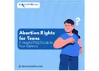 Teen Abortion Rights: A Helpful FAQ Guide to Your Options